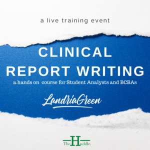 Clinical Report Writing for BCBAs